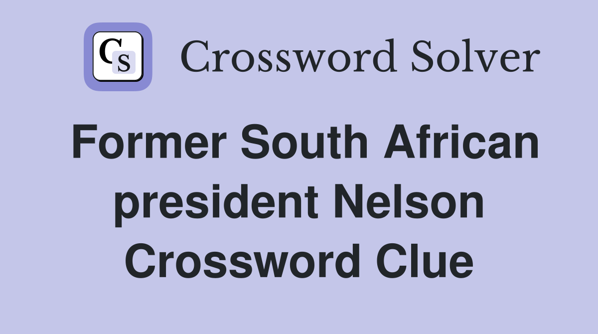Former South African president Nelson Crossword Clue