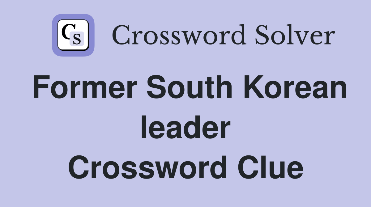 Former South Korean leader Crossword Clue