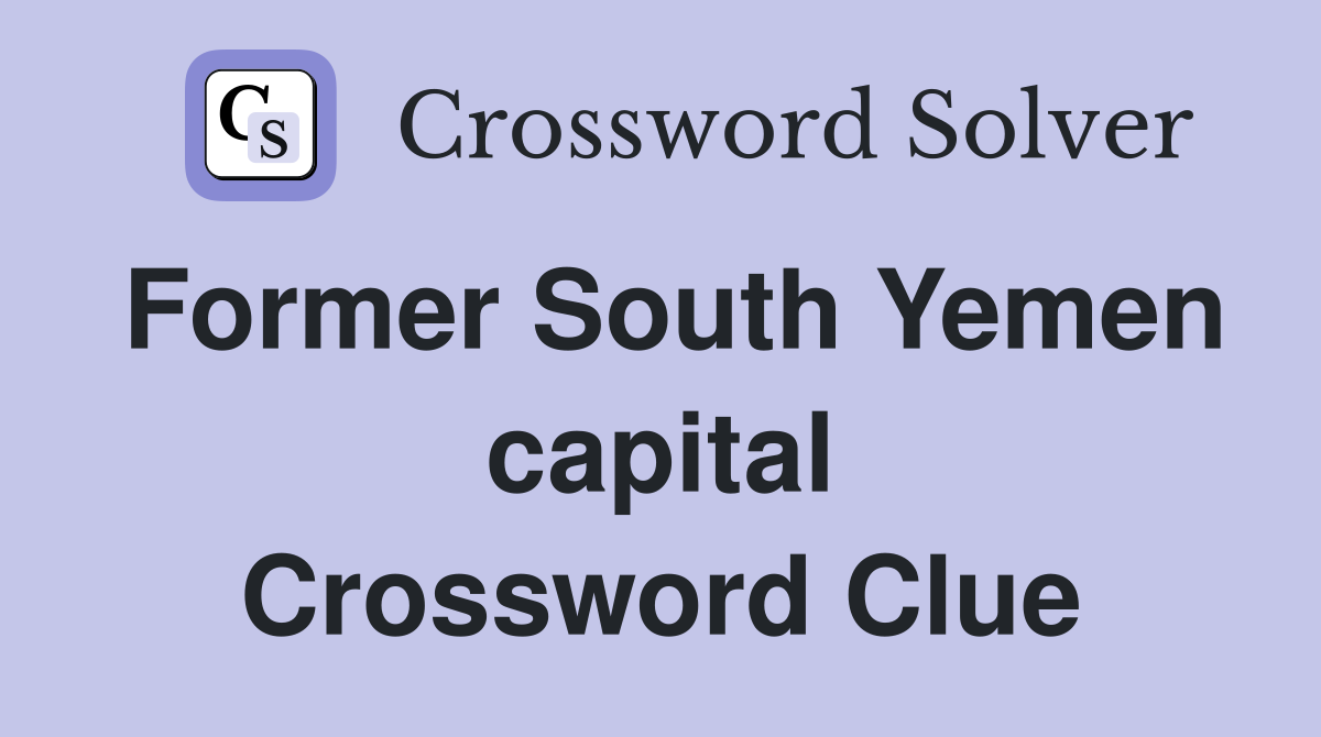Former South Yemen capital Crossword Clue