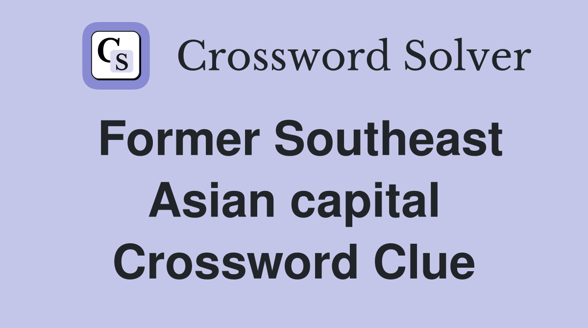 Former Southeast Asian capital Crossword Clue