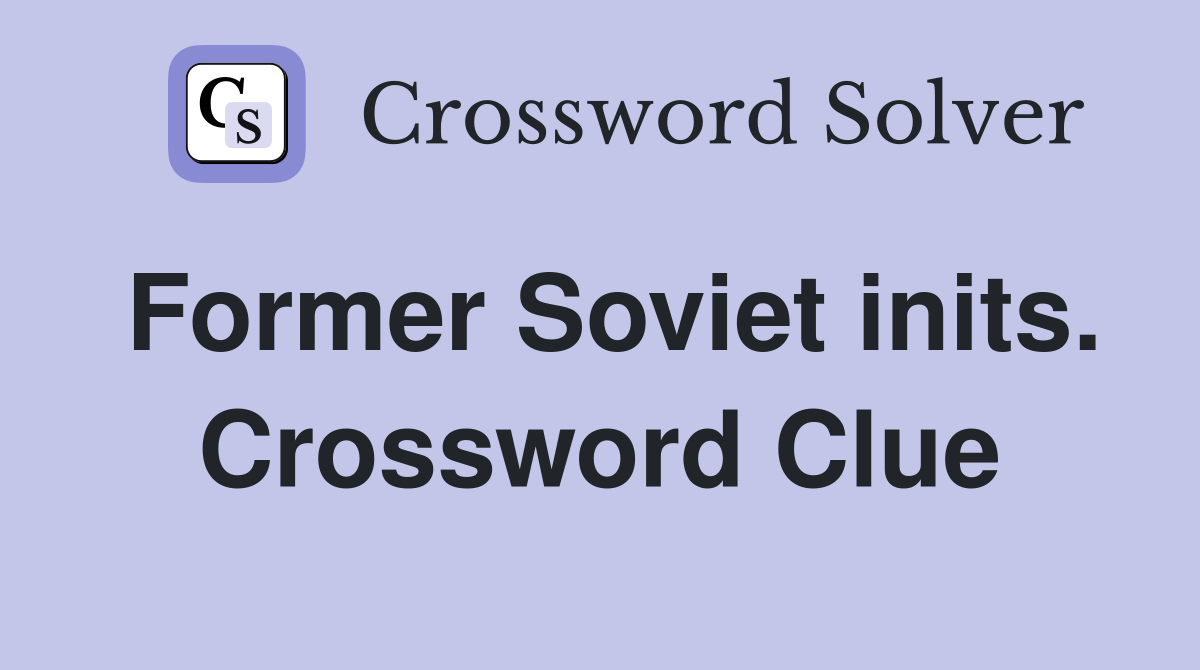 Former Soviet inits. Crossword Clue