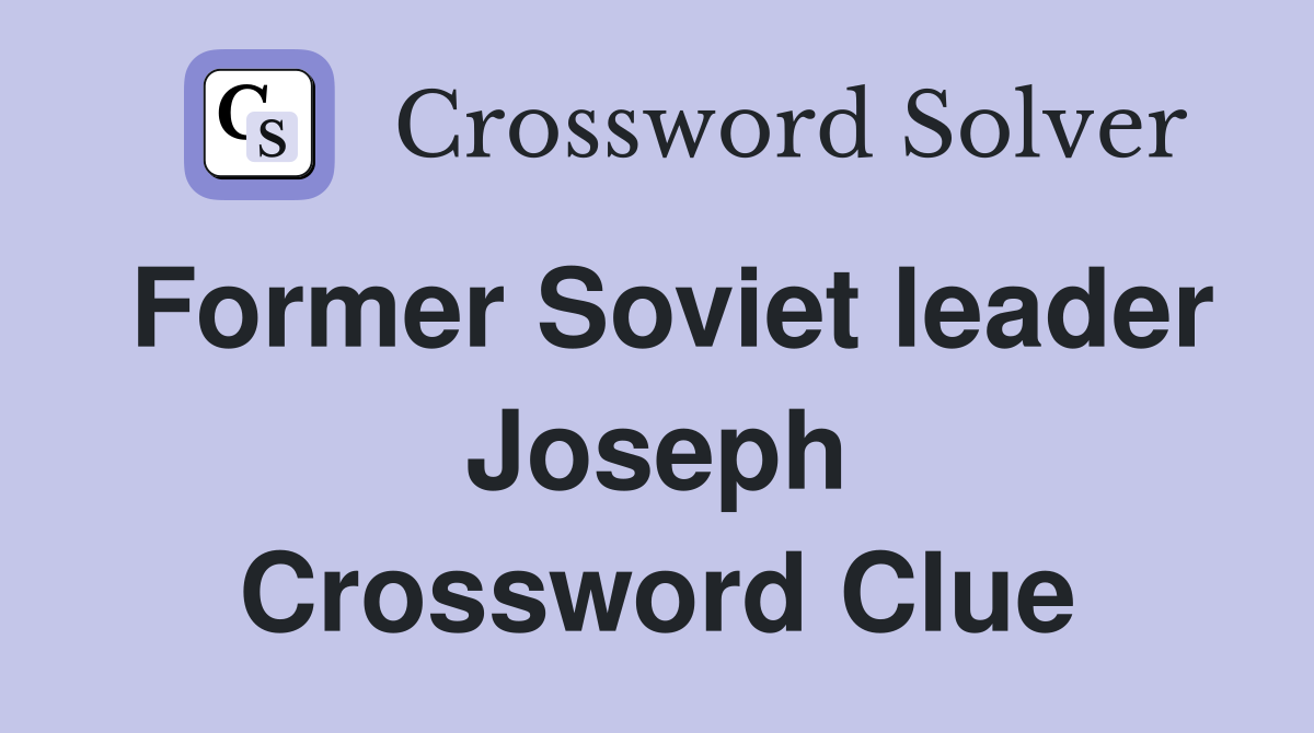 Former Soviet leader Joseph Crossword Clue