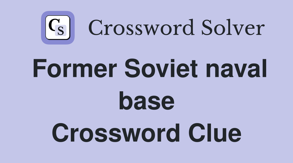 Former Soviet naval base Crossword Clue
