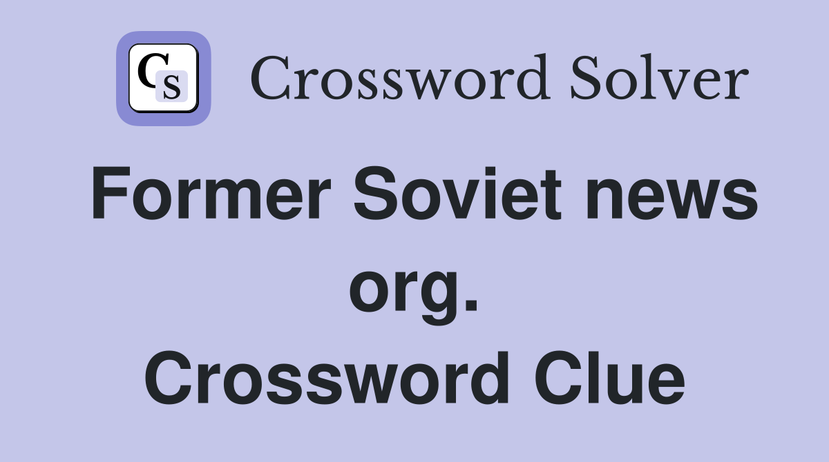 Former Soviet news org. Crossword Clue