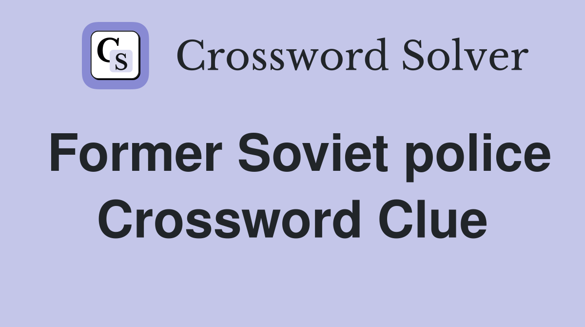 Former Soviet police Crossword Clue