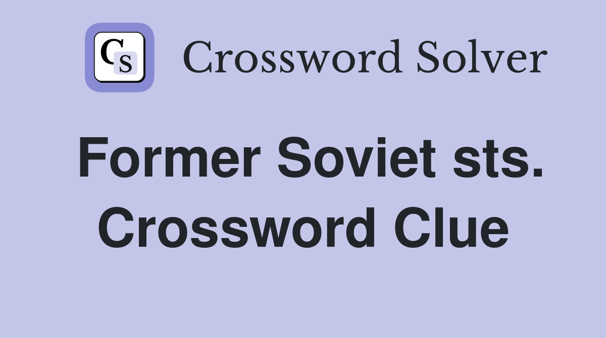 Former Soviet sts. Crossword Clue