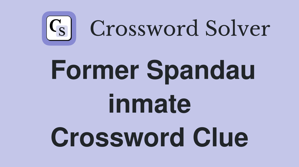 Former Spandau inmate Crossword Clue