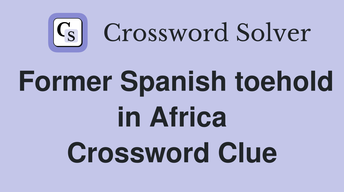 Former Spanish toehold in Africa Crossword Clue