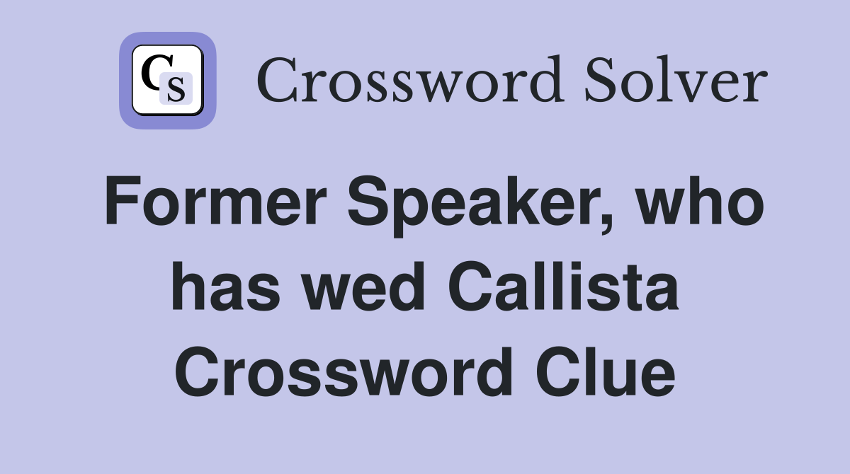 Former Speaker, who has wed Callista Crossword Clue