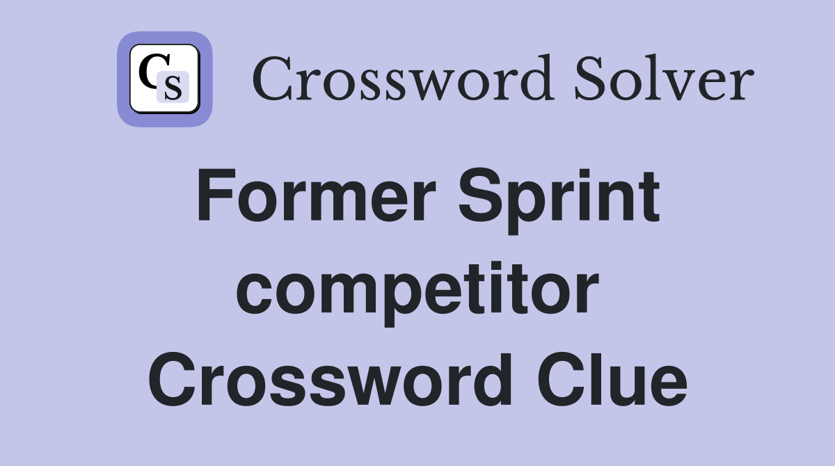 Former Sprint competitor Crossword Clue