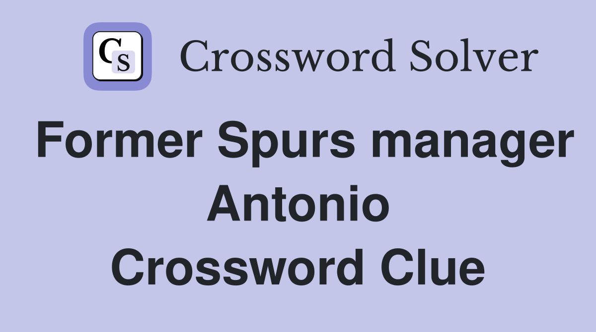 Former Spurs manager Antonio Crossword Clue