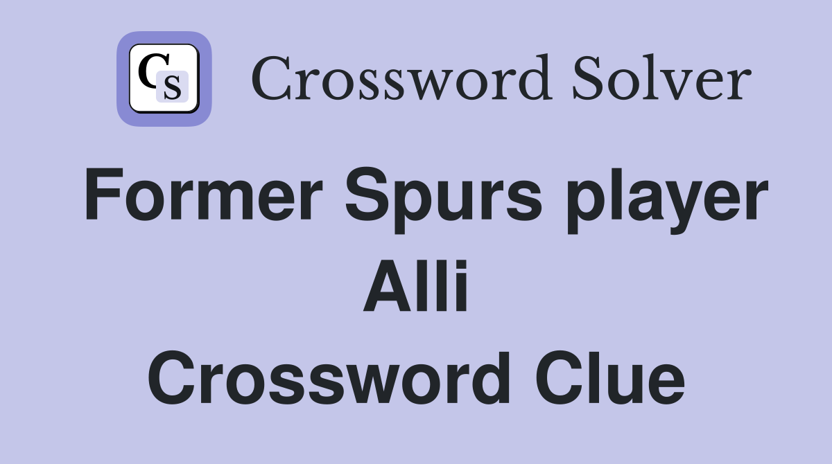 Former Spurs player Alli Crossword Clue