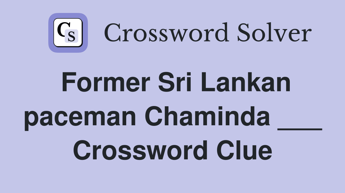 Former Sri Lankan paceman Chaminda ___ Crossword Clue