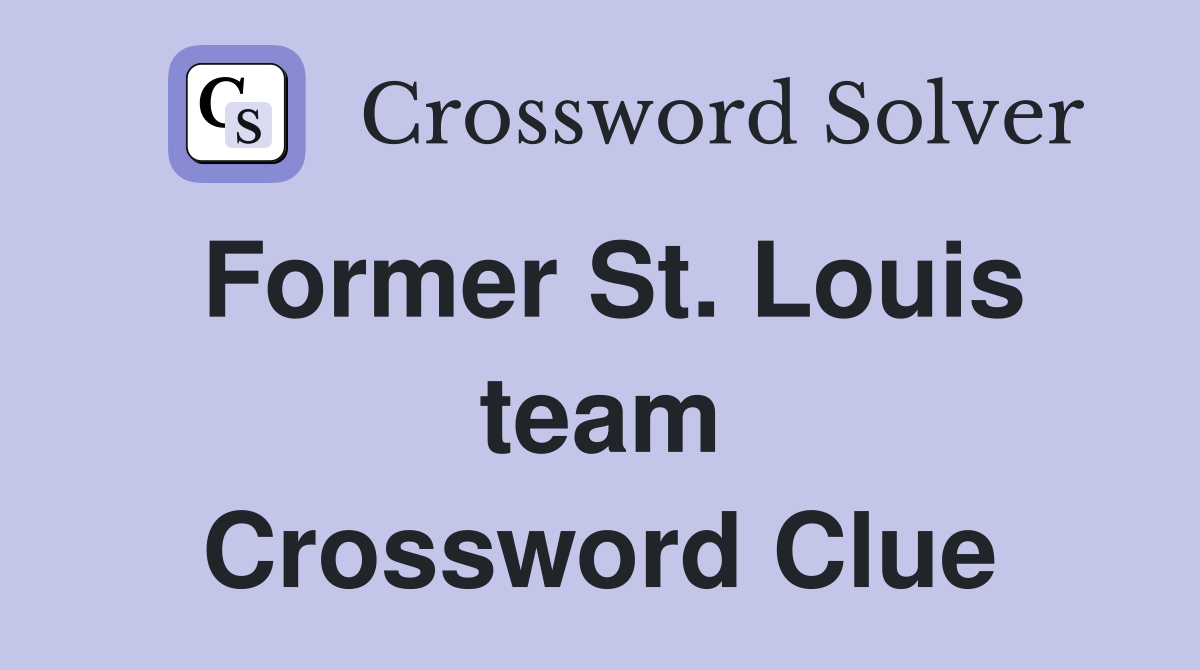 Former St. Louis team Crossword Clue