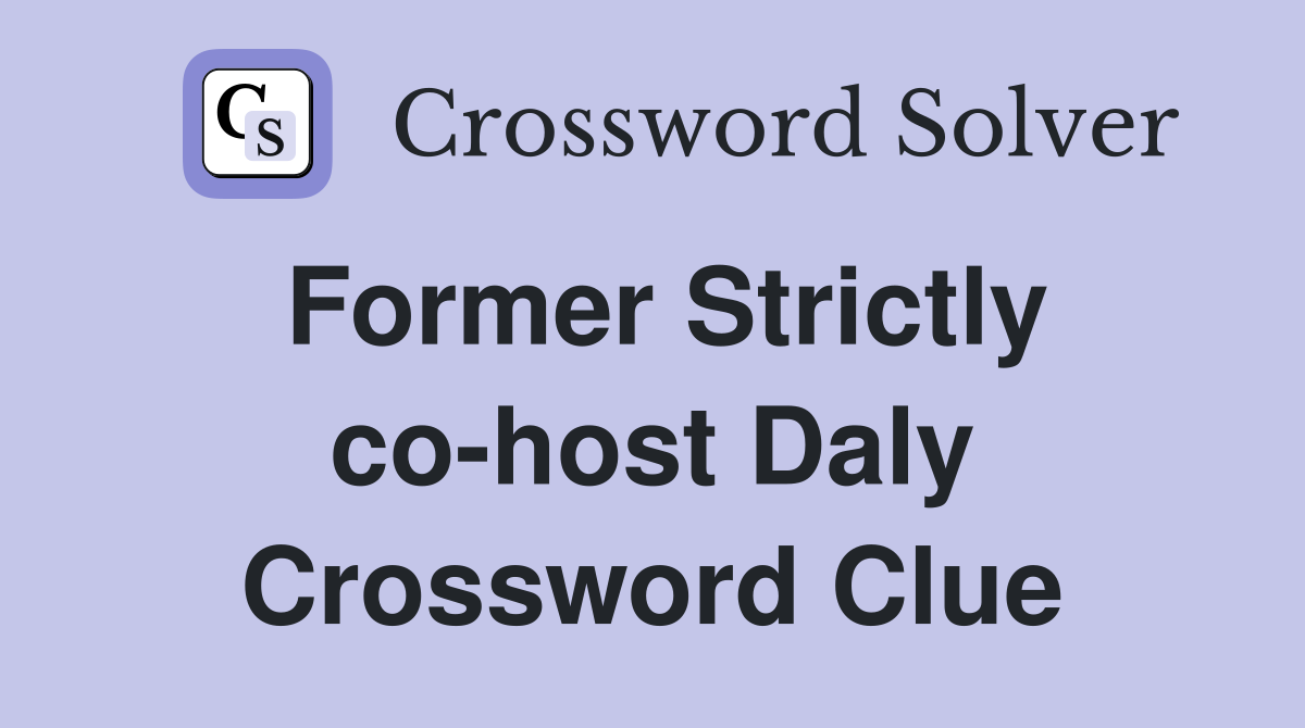 Former Strictly co-host Daly Crossword Clue