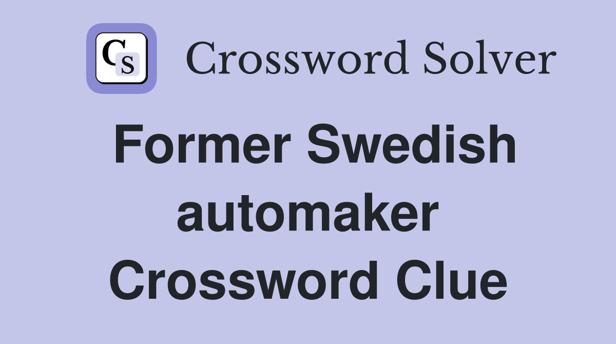 Former Swedish automaker Crossword Clue