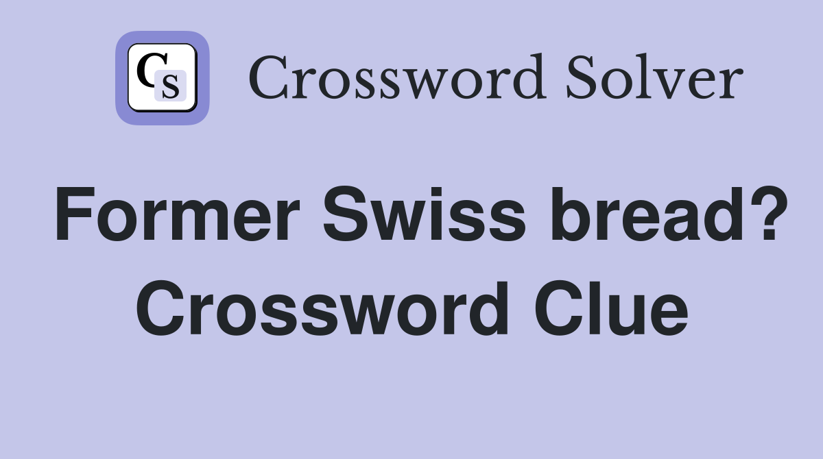Former Swiss bread? Crossword Clue
