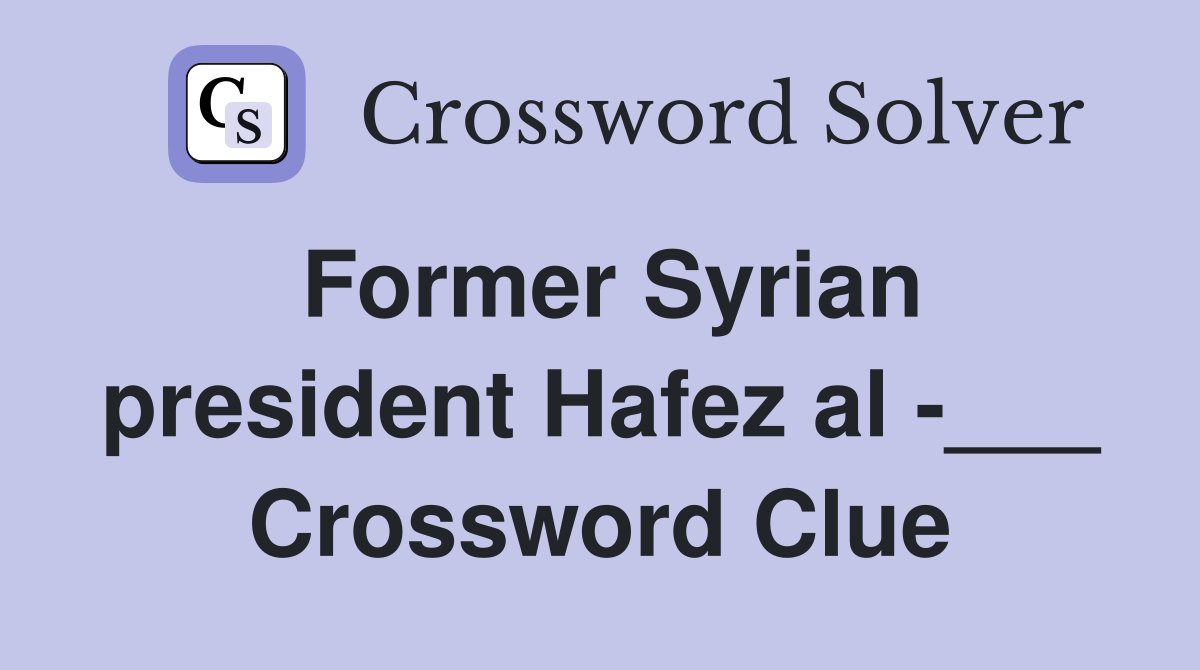 Former Syrian president Hafez al -___ Crossword Clue