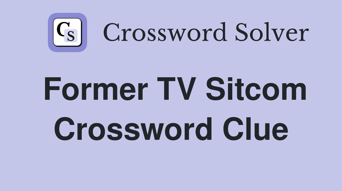 Former TV Sitcom Crossword Clue