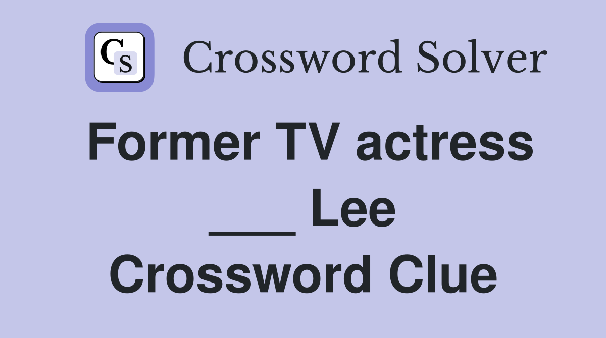 Former TV actress ___ Lee Crossword Clue