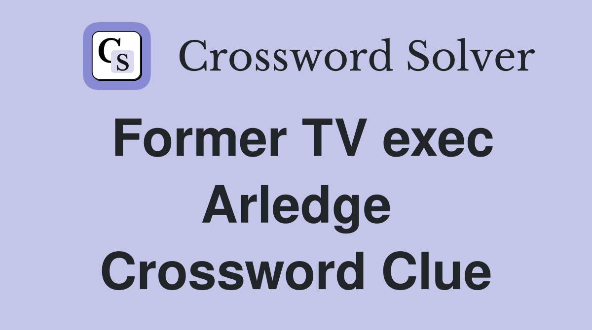 Former TV exec Arledge Crossword Clue