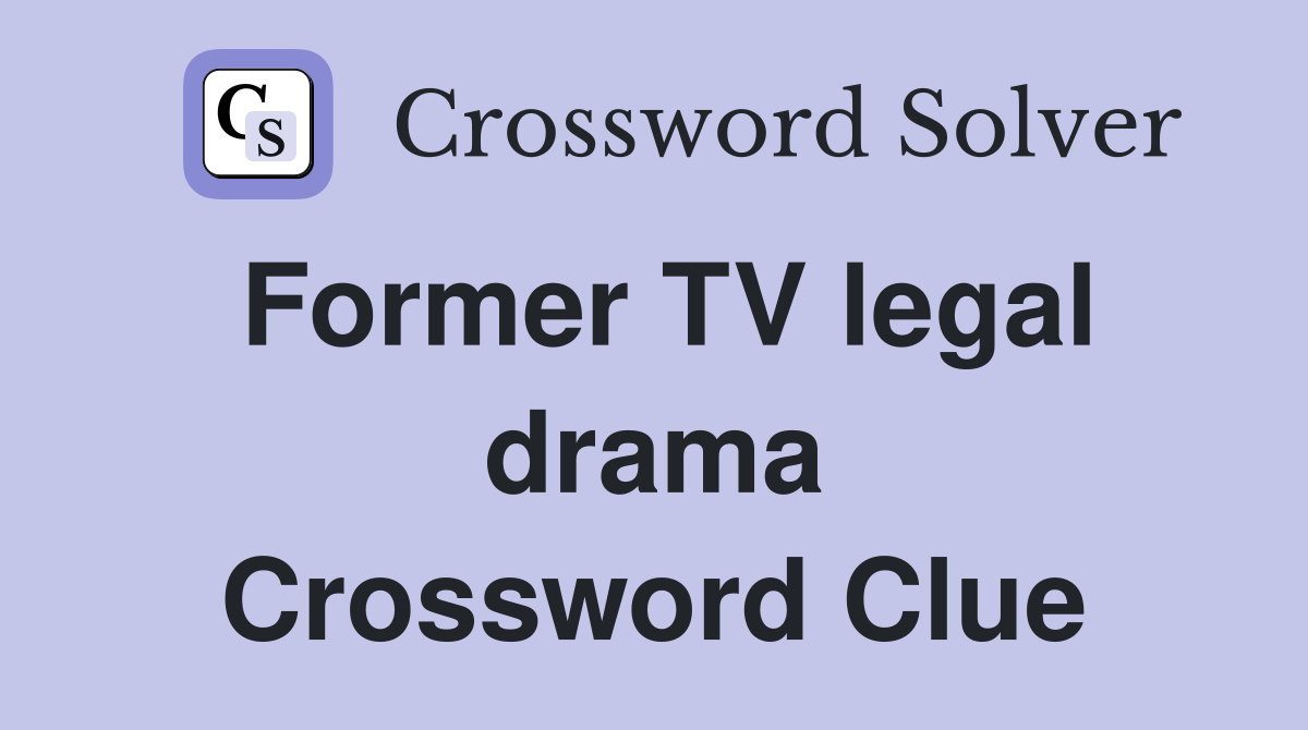 Former TV legal drama Crossword Clue