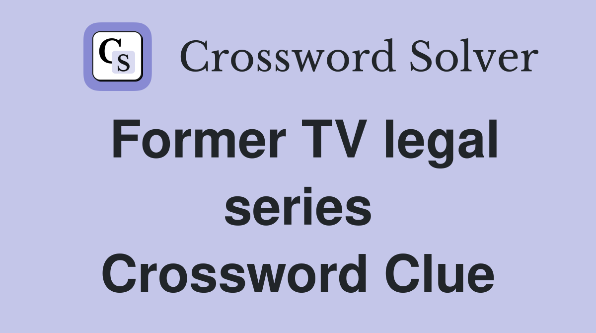 Former TV legal series Crossword Clue