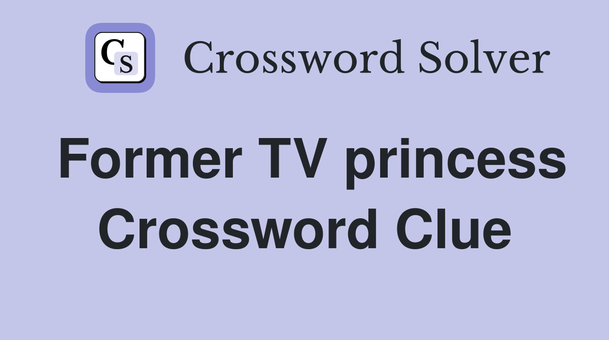 Former TV princess Crossword Clue