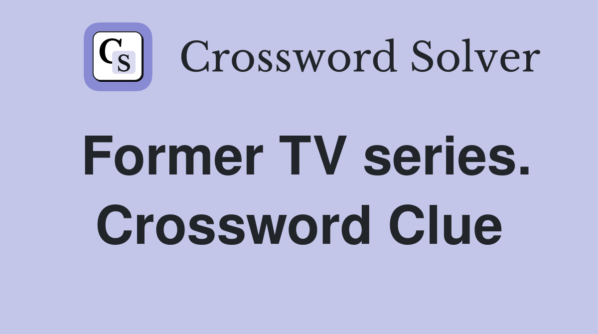 Former TV series. Crossword Clue