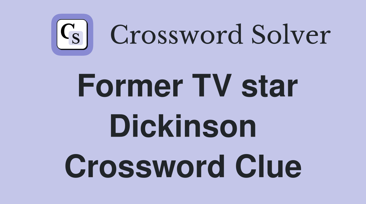 Former TV star Dickinson Crossword Clue