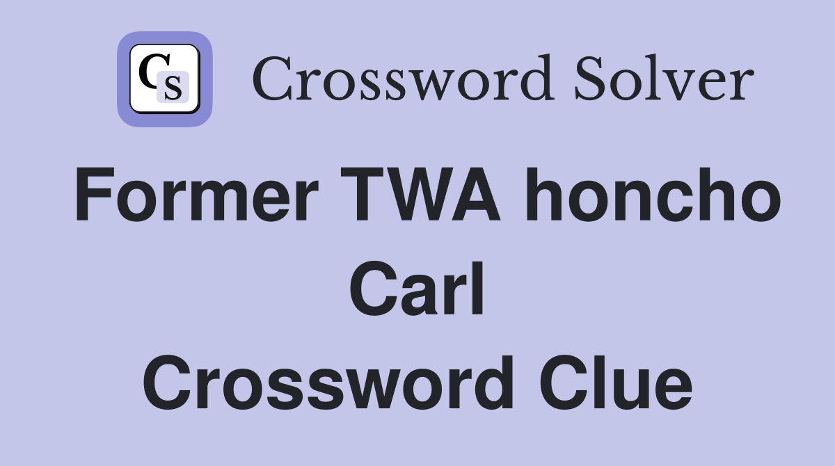 Former TWA honcho Carl Crossword Clue