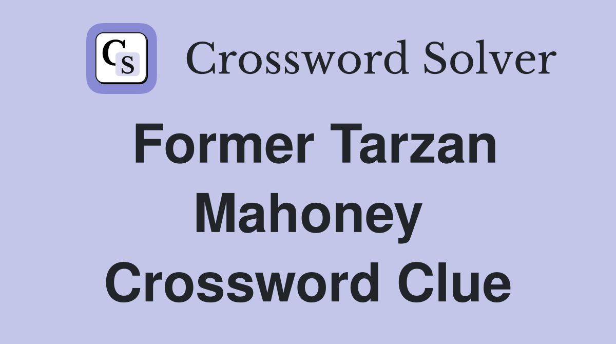Former Tarzan Mahoney Crossword Clue