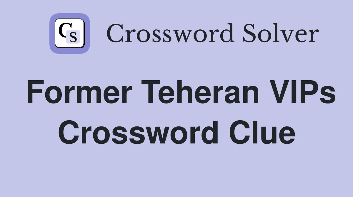 Former Teheran VIPs Crossword Clue
