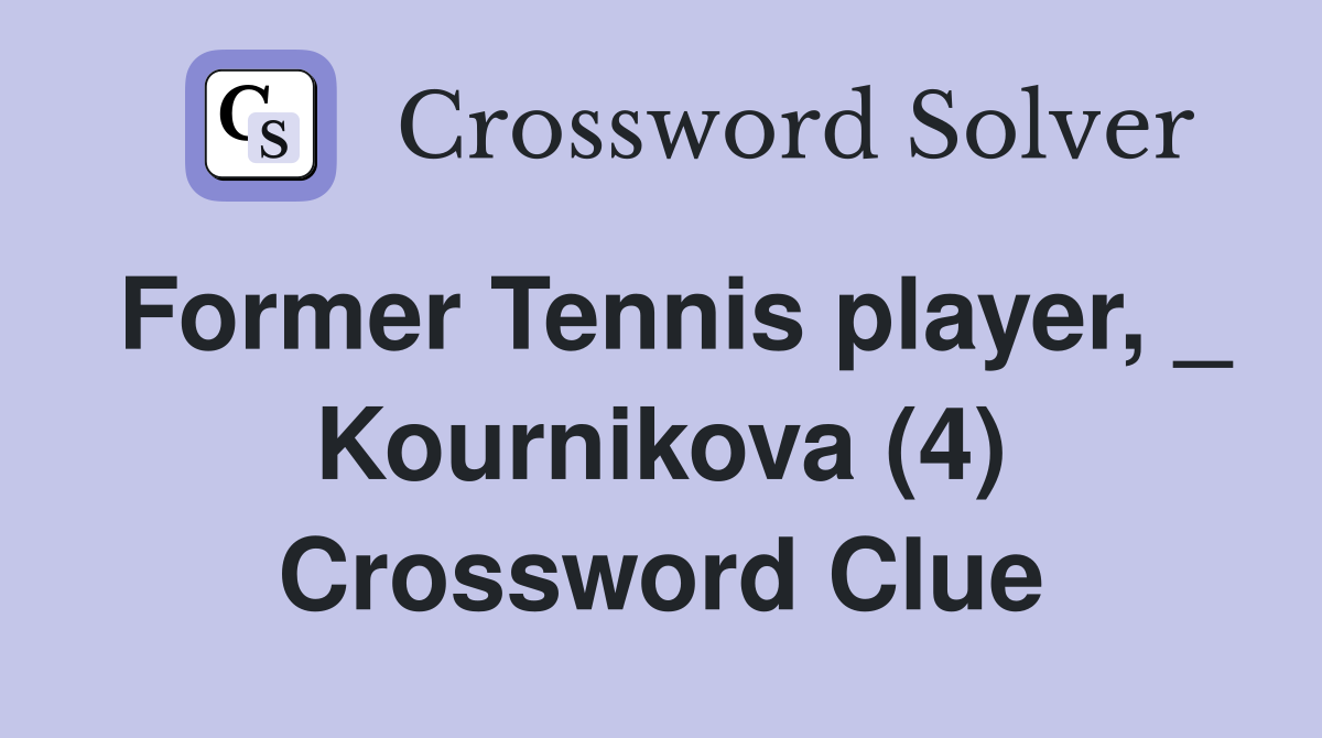 Former Tennis player, _ Kournikova (4) Crossword Clue