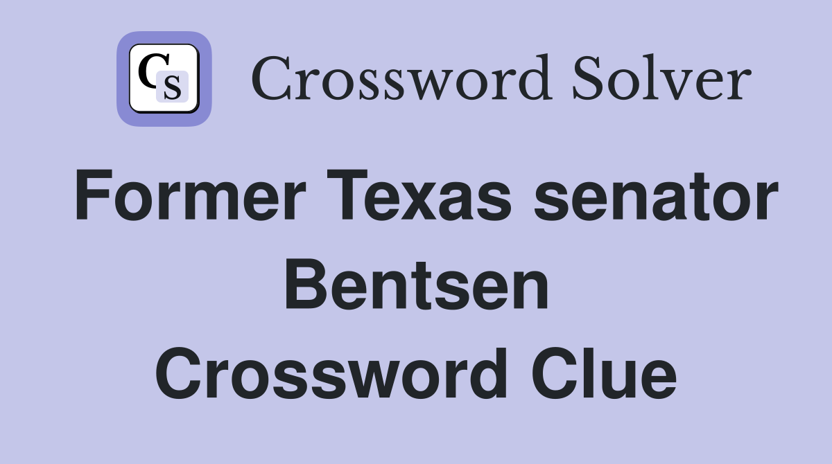 Former Texas senator Bentsen Crossword Clue