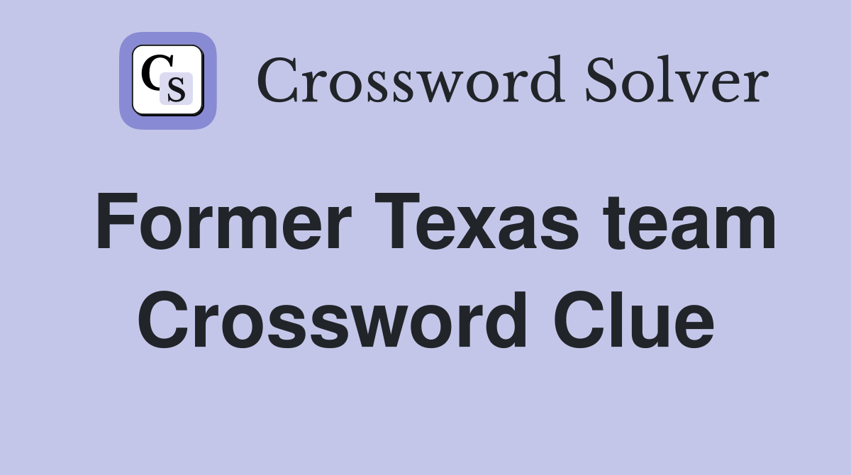 Former Texas team Crossword Clue