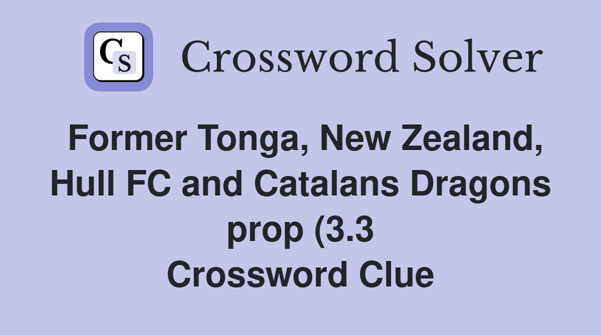 Former Tonga New Zealand Hull FC and Catalans Dragons prop (3 3 Former Tonga New Zealand Hull FC and Catalans Dragons prop (3 3