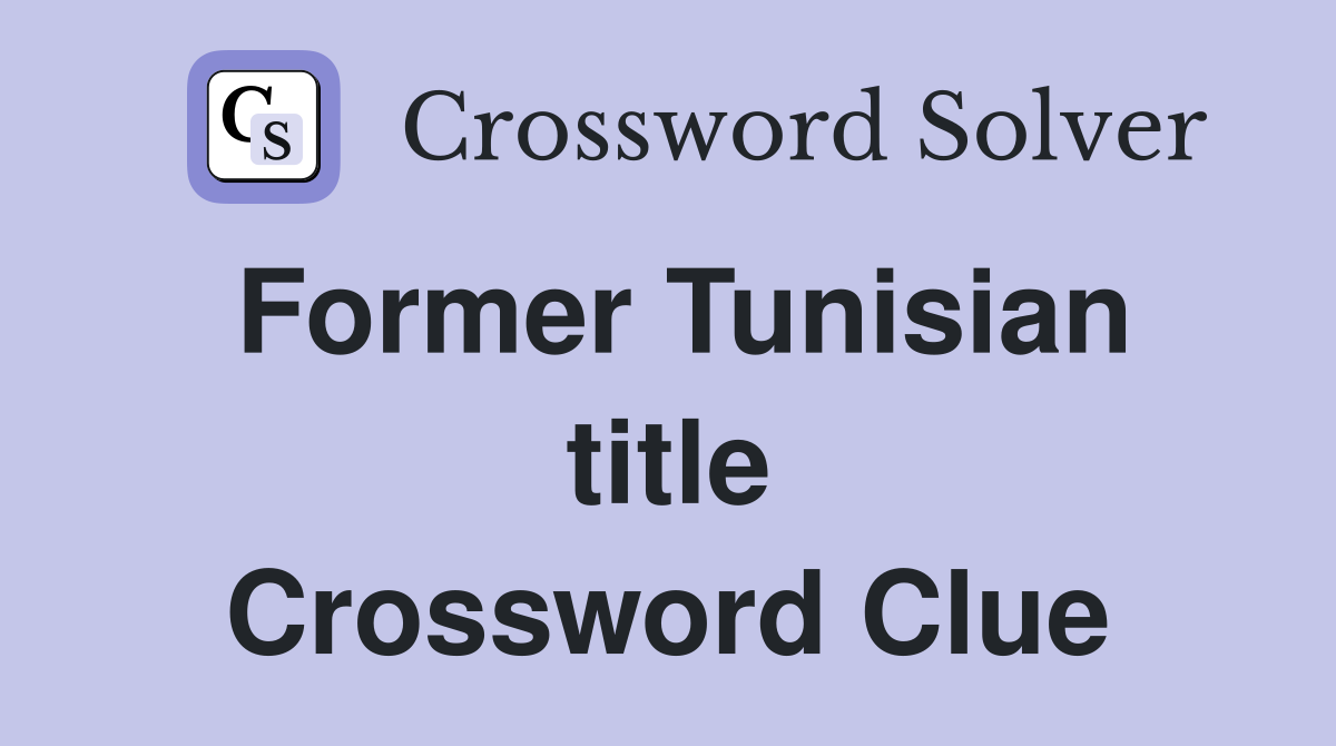 Former Tunisian title Crossword Clue