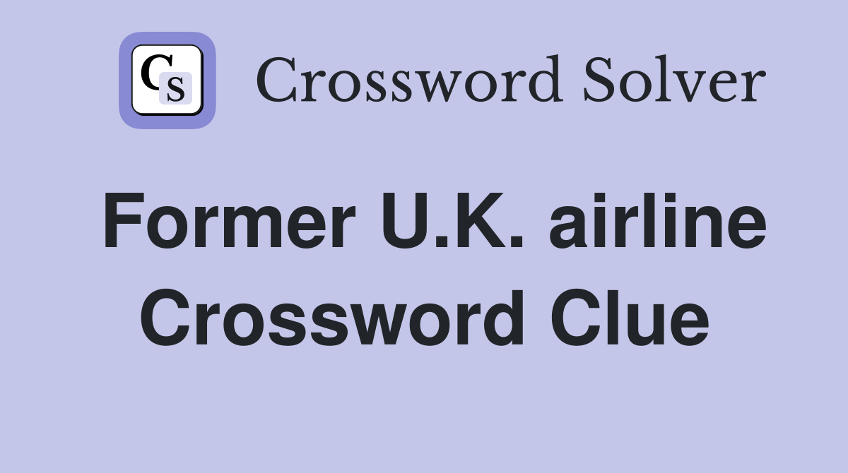 Former U.K. airline Crossword Clue