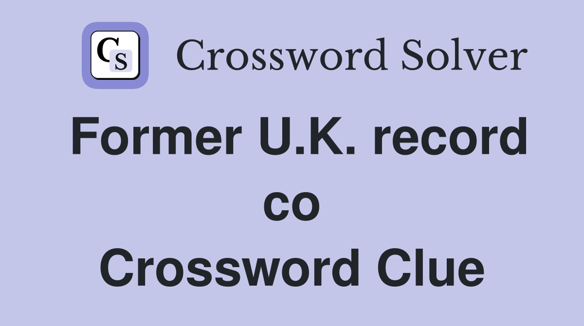 Former U.K. record co Crossword Clue