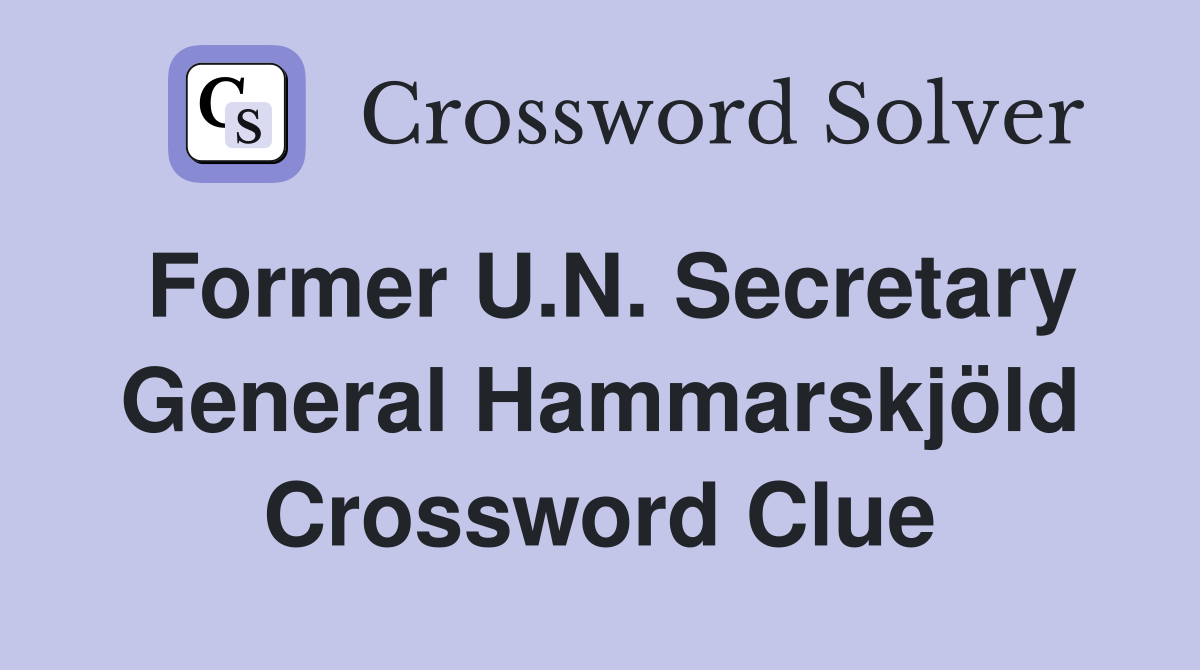 Former U.N. Secretary General Hammarskjöld Crossword Clue