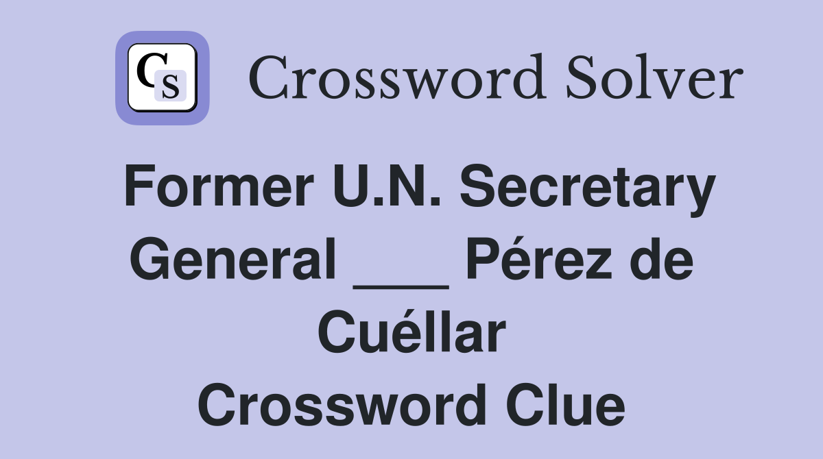 Former U.N. Secretary General ___ Pérez de Cuéllar Crossword Clue