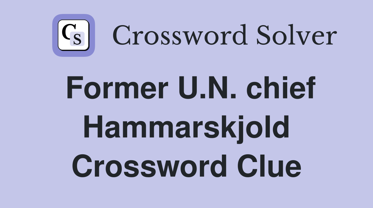 Former U.N. chief Hammarskjold Crossword Clue