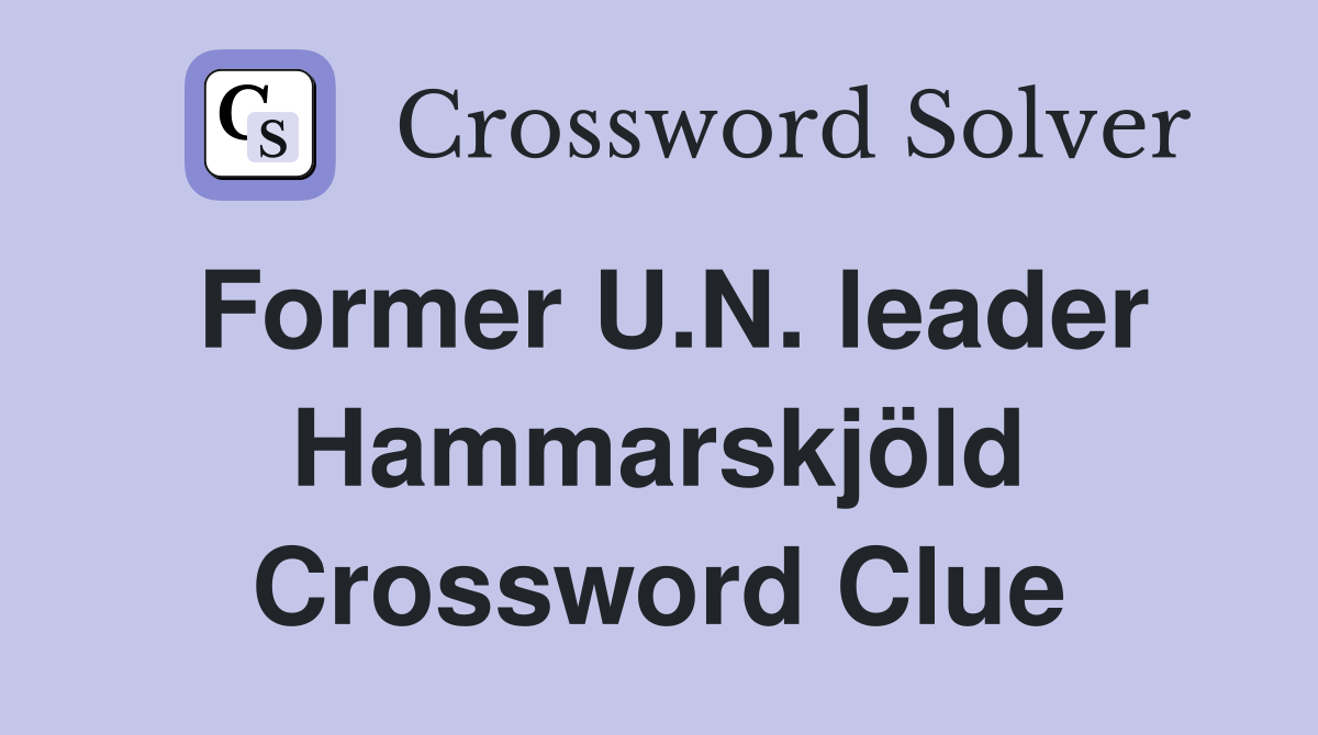 Former U.N. leader Hammarskjöld Crossword Clue