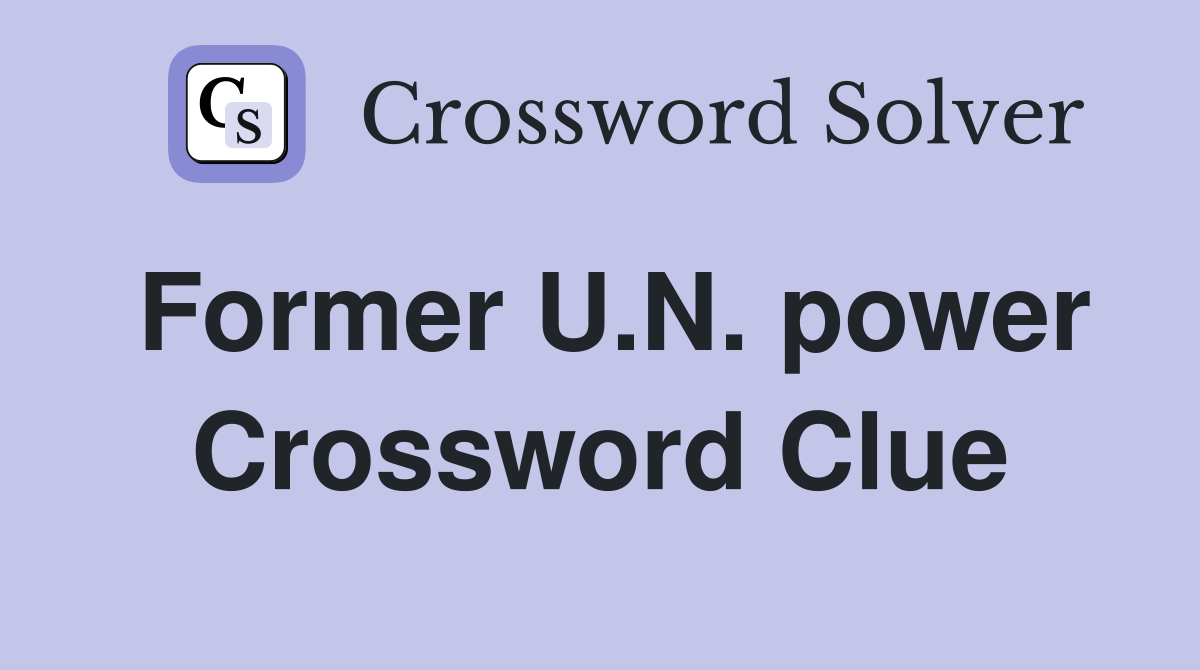 Former U.N. power Crossword Clue