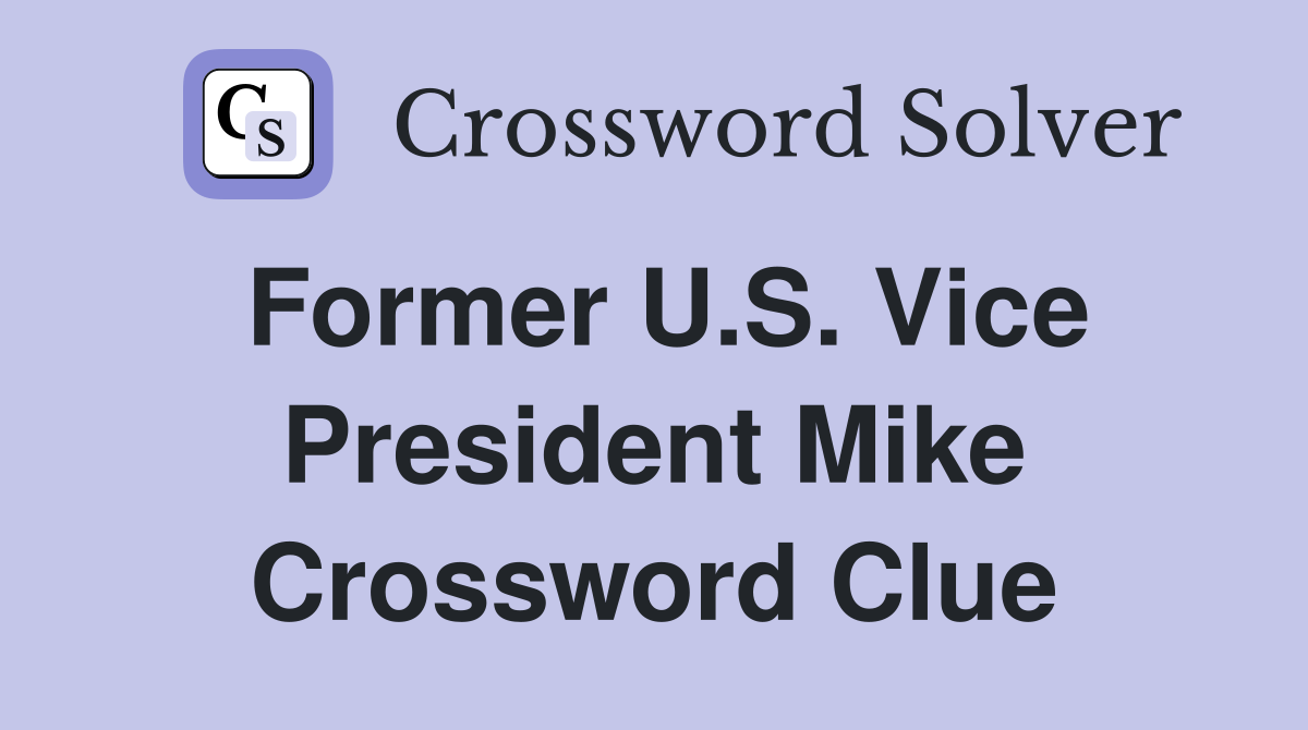Former U.S. Vice President Mike Crossword Clue