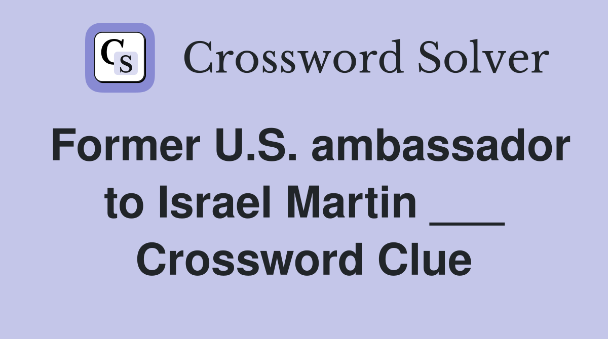 Former U.S. ambassador to Israel Martin ___ Crossword Clue