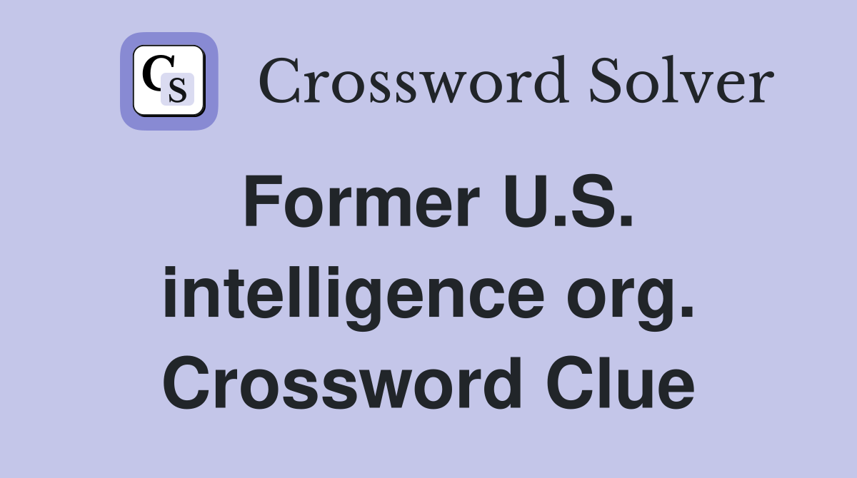Former U.S. intelligence org. Crossword Clue