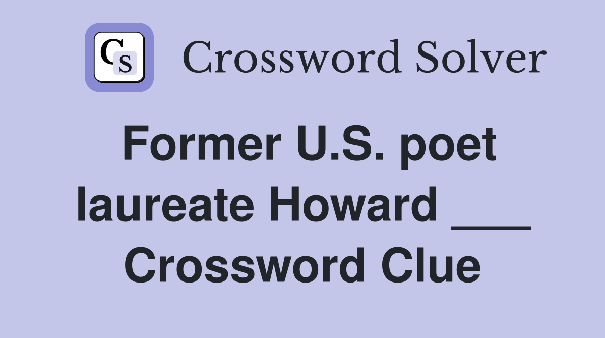 Former U.S. poet laureate Howard ___ Crossword Clue