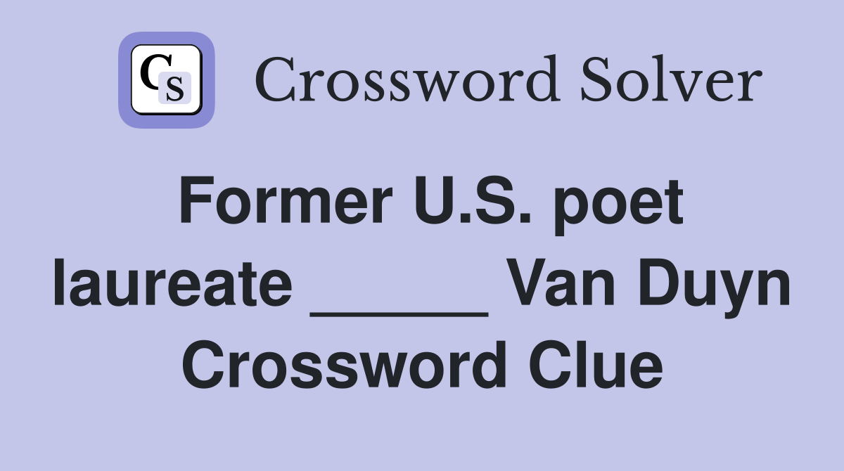 Former U.S. poet laureate _____ Van Duyn Crossword Clue